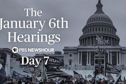 The January 6th Hearings - Day 7: asset-mezzanine-16x9
