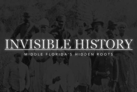 Invisible History: Middle Florida's Hidden Roots: asset-mezzanine-16x9