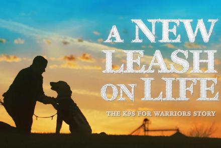 NEW LEASH ON LIFE, A: THE K9s FOR WARRIORS STORY: asset-mezzanine-16x9