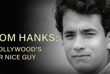 The Story of Tom Hanks: Hollywood's Mr. Nice Guy: asset-mezzanine-16x9