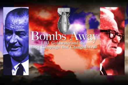 Bombs Away: LBJ, Goldwater and the 1964 Campaign: asset-mezzanine-16x9