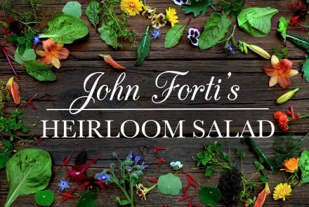 John Forti’s Heirloom Salad: asset-mezzanine-16x9