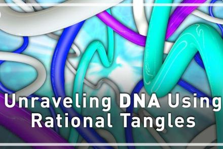Unraveling DNA with Rational Tangles: asset-mezzanine-16x9