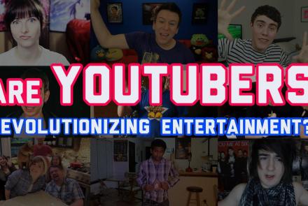 Are Youtubers Revolutionizing Entertainment?: asset-mezzanine-16x9