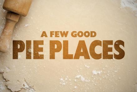 Full Episode: A Few Good Pie Places: asset-mezzanine-16x9
