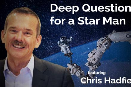 Chris Hadfield: Deep Questions for a Star Man: asset-mezzanine-16x9