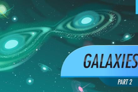 Galaxies, part 2: Crash Course Astronomy #39: asset-mezzanine-16x9