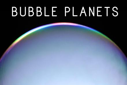 Creating Planets with Dry Ice Bubbles: asset-mezzanine-16x9