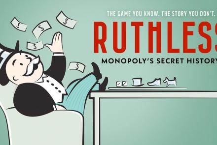 Ruthless: Monopoly's Secret History: asset-mezzanine-16x9