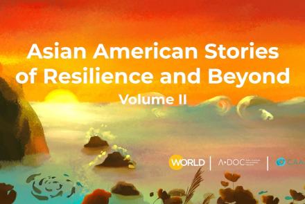 Asian American Stories of Resilience and Beyond Volume 2: asset-mezzanine-16x9