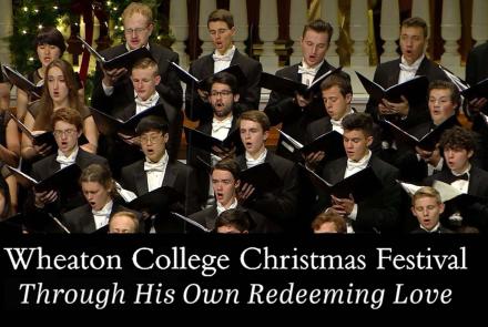 Wheaton College Christmas Festival: Through His Own Redeemin: asset-mezzanine-16x9