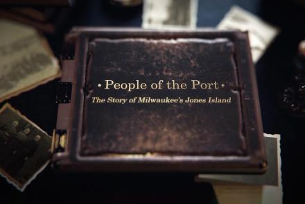 People of the Port: A Jones Island Documentary: asset-mezzanine-16x9