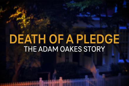 Death of a Pledge: The Adam Oakes Story: asset-mezzanine-16x9