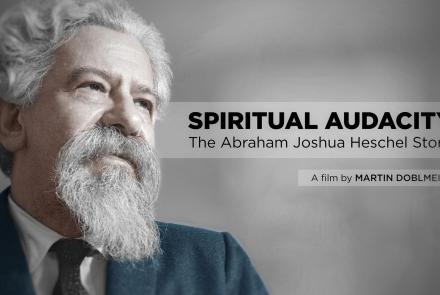 Spiritual Audacity: The Abraham Joshua Heschel Story: asset-mezzanine-16x9