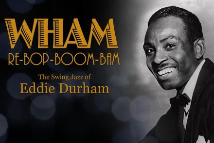 Wham Re-Bop-Boom-Bam: The Swing Jazz of Eddie Durham: asset-mezzanine-16x9