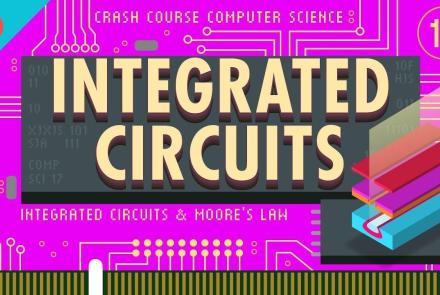 Integrated Circuits & Moore’s Law: Crash Course Computer Science #17: asset-mezzanine-16x9