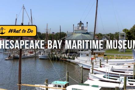 The Chesapeake Bay Maritime Museum Brings History to Life: asset-mezzanine-16x9