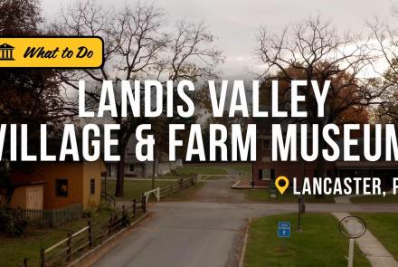 Landis Valley Village & Farm Museum Recreates 18th Century Life in Lancaster, PA: asset-mezzanine-16x9