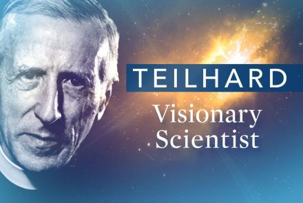 Teilhard: Visionary Scientist: asset-mezzanine-16x9