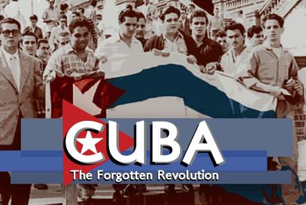 Cuba: The Forgotten Revolution: asset-mezzanine-16x9