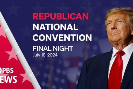 2024 Republican National Convention | RNC Night 4 | PBS News special coverage: asset-mezzanine-16x9