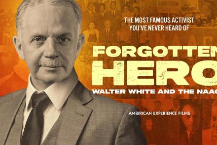 Forgotten Hero: Walter White and the NAACP: asset-mezzanine-16x9