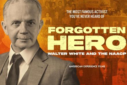 Forgotten Hero: Walter White and the NAACP: asset-mezzanine-16x9