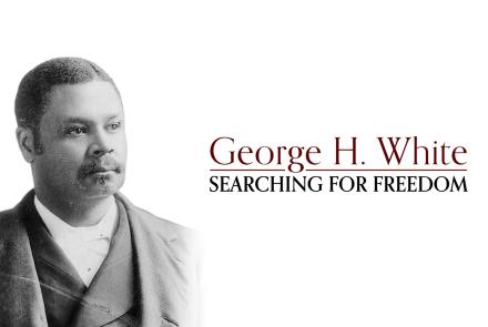 George H. White: Searching for Freedom: TVSS: Banner-L1