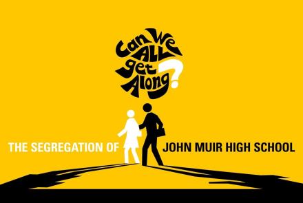 Can We All Get Along? The Segregation of John Muir High School: TVSS: Banner-L1